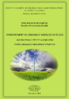 Syndrom NIMBY na obszarach wiejskich w Polsce : uwarunkowania i specyfika konflikt&oacute;w wok&oacute;ł lokalizacji niechcianych inwestycji = NIMBY syndrome in rural areas of Poland : determinants and specificity of conflicts on the location of unwanted investments