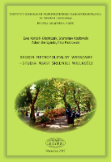 Region metropolitalny Warszawy : studia miast średniej wielkości = Metropolitan region of Warsaw : a study on middle-sized towns