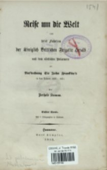 Reise um die Welt und drei Fahrten der K&ouml;niglich Britischen Fregatte Herald nach dem n&ouml;rdlichen Polarmeere zur Aussuchung Sir John Franklin's in den Jahren 1845-1851. Bd. 1