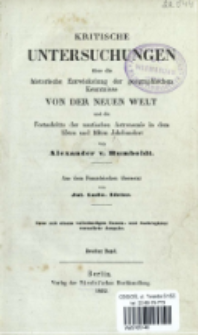 Kritische Untersuchungen &uuml;ber die historische Entwicklung der geographischen Kenntnisse von der Neuen Welt und die Fortschritte der nautischen Astronomie in dem 15ten und 16ten Jahrhundert. Bd. 2