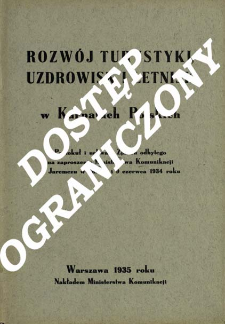 Rozw&oacute;j turystyki, uzdrowisk i letnisk w Karpatach Polskich : protokuł i uchwały Zjazdu odbytego na zaproszenie Ministerstwa Komunikacji w Jaremczu w dniu 8 i 9 czerwca 1934 roku