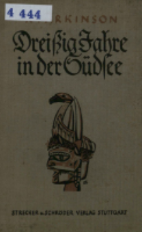 Drei&szlig;ig Jahre in der S&uuml;dsee : Land und Leute, Sitten und Gebr&auml;uche im Bismarckarchipel und auf den deutschen Salomoinseln