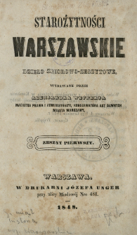 Starożytności warszawskie : dzieło zbiorowo-zeszytowe. [T. 1]