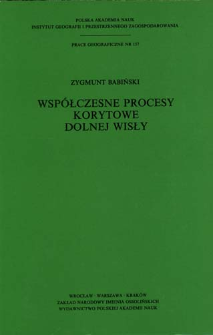 Wsp&oacute;łczesne procesy korytowe dolnej Wisły = Present-day fluvial processes of the Lower Vistula river