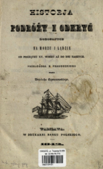 Historja podr&oacute;ży i odkryć dokonanych na morzu i lądzie od początku XV wieku aż do dni naszych