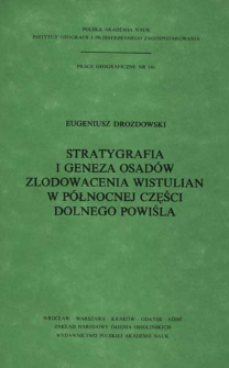 Stratygrafia i geneza osad&oacute;w zlodowacenia wistulian w p&oacute;łnocnej części Dolnego Powiśla = Stratigrafi&acirc; i genezis otloženij vistulianskogo oledeneni&acirc; v severnoj časti Nižnego Povisl&acirc; = Stratigraphy and origin of Vistulian glaciation deposits in northern part of the Lower Vistula region