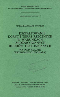 Kształtowanie koryt i teras rzecznych w warunkach zr&oacute;żnicowanych ruch&oacute;w tektonicznych (na przykładzie wschodniego Podhala) = Formirovanie rečnych rusel i terras v uslovi&acirc;ch differencirovannych tektoničeskich dviženij (na primere vostočnogo Podgali&acirc;) = Channel and terrace formation due to differential tectonic movements ( with the Eastern Podhale basin as example)
