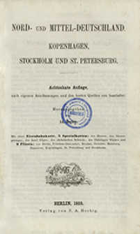 Reichard'̊s Passagier auf der Reise in Deutschland und der Schweiz, Holland und Belgien, nach Paris, London, Kopenhagen, Stockholm, St. Petersburg, Warschau, Pesth, Venedig, Mailand, Turin und Genua. T. 2, Nord- und Mittel-Deutschland, Kopenhagen, Stockholm und St. Petersburg.