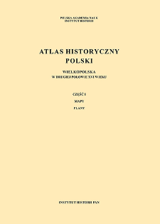 Wielkopolska w drugiej połowie XVI wieku. Cz.1, Mapy, plany