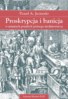 Proskrypcja i banicja w miastach pruskich p&oacute;źnego średniowiecza