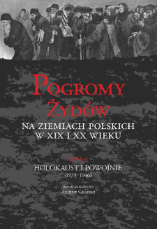 Pogromy Żydów na ziemiach polskich w XIX i XX wieku. T. 4, Holokaust i powojnie (1939-1946), Strony tytułowe, Spis treści
