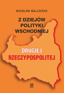 Z dziej&oacute;w polityki wschodniej Drugiej Rzeczypospolitej