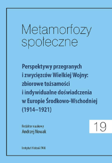 Wielka Wojna: &bdquo;przestrzenie doświadczenia&rdquo; i &bdquo;horyzonty oczekiwań&rdquo; w Europie Środkowo-Wschodniej &ndash; pr&oacute;ba badawczego rekonesansu