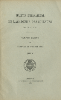 Bulletin International de L' Acad&eacute;mie des Sciences de Cracovie : comptes rendus (1894) No. 6 Juin