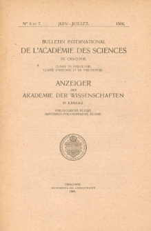 Bulletin International de L'Académie des Science de Cracovie : Classe de Philologie : Classe d'Histoire et de Philosophie. No. 6-7 Juin-Juillet (1906)