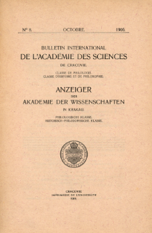 Bulletin International de L'Académie des Science de Cracovie : Classe de Philologie : Classe d'Histoire et de Philosophie. No. 8 Octobre (1906)