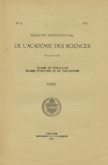 Bulletin International de L'Acad&eacute;mie des Science de Cracovie : Classe de Philologie : Classe d'Histoire et de Philosophie. (1901) No.4 Avril