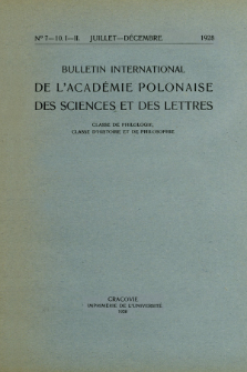 Bulletin International de L'Académie Polonaise des Sciences et des Lettres : Classe de Philologie : Classe d'Histoire et de Philosophie. (1928) No. 7-10. I-II Juillet-Décembre