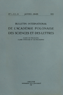 Bulletin International de L'Acad&eacute;mie Polonaise des Sciences et des Lettres : Classe de Philologie : Classe d'Histoire et de Philosophie. (1931) No. 1-3. I-II Janvier-Mars