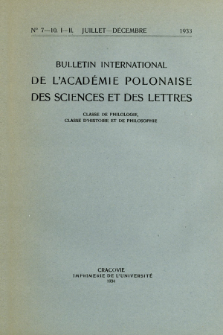 Bulletin International de L'Acad&eacute;mie Polonaise des Sciences et des Lettres : Classe de Philologie : Classe d'Histoire et de Philosophie. (1933) No. 7-10. I-II Juillet-D&eacute;cembre