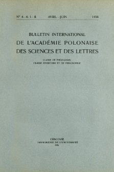Bulletin International de L'Acad&eacute;mie Polonaise des Sciences et des Lettres : Classe de Philologie : Classe d'Histoire et de Philosophie. (1934) No. 4-6. I-II Avril-Juin