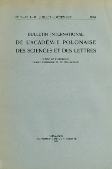 Bulletin International de L'Acad&eacute;mie Polonaise des Sciences et des Lettres : Classe de Philologie : Classe d'Histoire et de Philosophie. (1934) No. 7-10. I-II Juillet-D&eacute;cembre