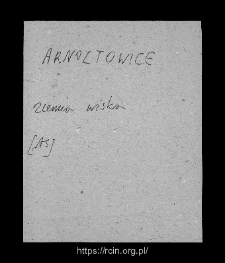 Arnoltowice. Files of Wizna district in the Middle Ages. Files of Historico-Geographical Dictionary of Masovia in the Middle Ages