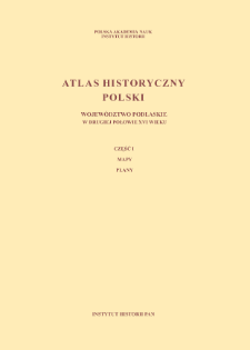 Województwo podlaskie w drugiej połowie XVI wieku. Cz. 1, Mapy, plany