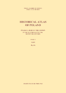 Polish lands of the Crown in the second half of the sixteenth century. Part 1, Maps, plans