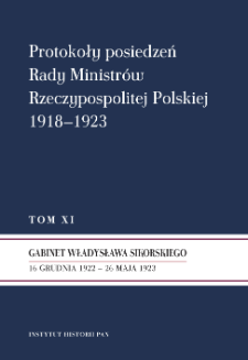 Protokoły posiedzeń Rady Ministrów Rzeczypospolitej Polskiej 1918-1923. T. 11, Gabinet Władysława Sikorskiego : 16 grudnia 1922 - 26 maja 1923