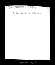 Bronowo Sady. Files of Plock district in the Middle Ages. Files of Historico-Geographical Dictionary of Masovia in the Middle Ages