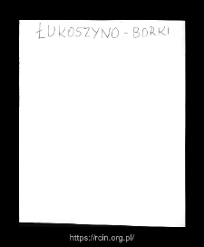 Łukoszyno-Borki. Files of Plock district in the Middle Ages. Files of Historico-Geographical Dictionary of Masovia in the Middle Ages