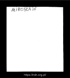 Mirosław. Files of Plock district in the Middle Ages. Files of Historico-Geographical Dictionary of Masovia in the Middle Ages