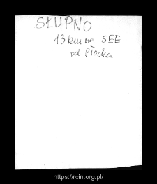 Słupno. Files of Plock district in the Middle Ages.Files of Historico-Geographical Dictionary of Masovia in the Middle Ages