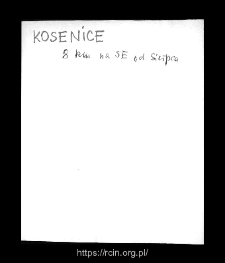 Kosenice. Files of Sierpc district in the Middle Ages. Files of Historico-Geographical Dictionary of Masovia in the Middle Ages
