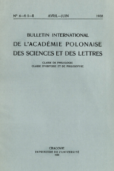 Bulletin International de L'Acad&eacute;mie Polonaise des Sciences et des Lettres : Classe de Philologie : Classe d'Histoire et de Philosophie. (1938) No. 4-6. I-II Avril-Juin