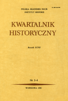 Kwartalnik Historyczny R. 97 nr 3-4 (1990), Przeglądy - Polemiki - Propozycje
