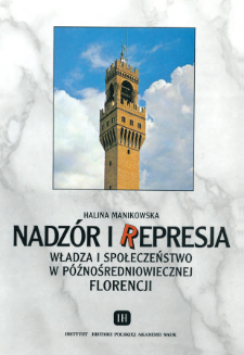 Nadzór i represja : władza i społeczeństwo w późnośredniowiecznej Florencji