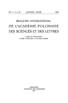 Bulletin International de L'Académie Polonaise des Sciences et des Lettres : Classe de Philologie : Classe d'Histoire et de Philosophie. (1929) No. 1-3. I-II Janvier-Mars