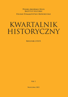 Kwartalnik Historyczny, R. 129 nr 1 (2022), Przeglądy &ndash; Polemiki &ndash; Materiały
