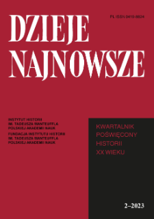 Dzieje Najnowsze : [kwartalnik poświęcony historii XX wieku], R. 55 z. 2 (2023), Studia i artykuły