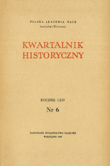 Kwartalnik Historyczny R. 64 nr 6 (1957)