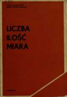 Liczba, ilość, miara : materiały konferencji naukowej w Jadwisinie 11-13 maja 1972 r.