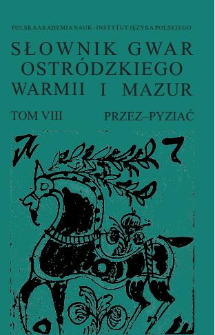 Słownik gwar Ostr&oacute;dzkiego, Warmii i Mazur, tom VIII: PRZEZ - PYZIAĆ