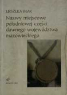 Nazwy miejscowe południowej części dawnego wojew&oacute;dztwa mazowieckiego