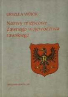 Nazwy miejscowe dawnego wojew&oacute;dztwa rawskiego