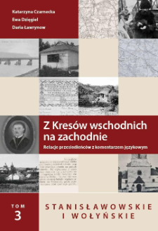 Z kres&oacute;w wschodnich na zachodnie. Relacje przesiedleńc&oacute;w z komentarzem językowym. Tom 3. Stanisławowskie i Wołyńskie