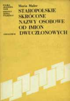 Staropolskie skr&oacute;cone nazwy osobowe od imion dwuczłonowych