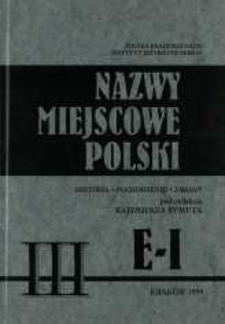 Nazwy miejscowe Polski : historia, pochodzenie, zmiany. [T.] 3, E-I