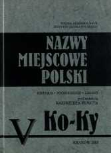 Nazwy miejscowe Polski : historia, pochodzenie, zmiany. [T.] 5, Ko-Ky